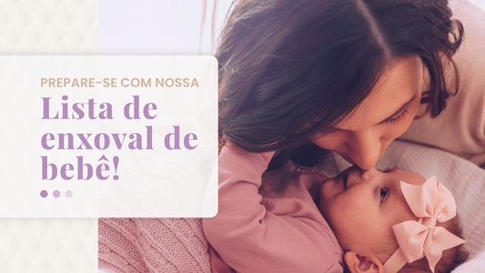 Prepare-se com nossa lista de enxoval de bebê!