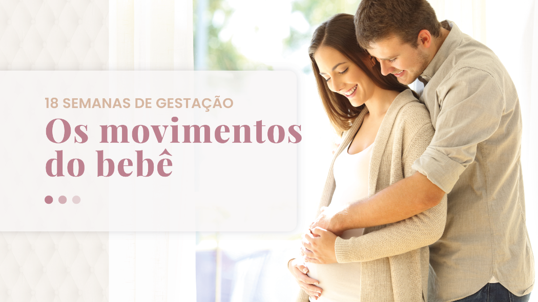 18 semanas de gestação e os movimentos do bebê! - Celina Dias Bebê